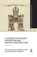 A History of Russian Exposition and Festival Architecture: 1700-2014