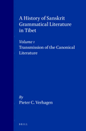 A History of Sanskrit Grammatical Literature in Tibet, Volume 1 Transmission of the Canonical Literature