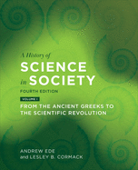 A History of Science in Society, Volume I: From the Ancient Greeks to the Scientific Revolution, Fourth Edition