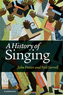 A History of Singing - Potter, John, and Sorrell, Neil