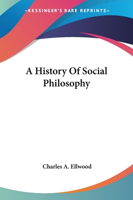 A History Of Social Philosophy - Ellwood, Charles a