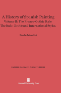 A History of Spanish Painting, Volume II: The Franco-Gothic Style. the Italo-Gothic and International Styles.