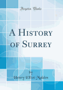 A History of Surrey (Classic Reprint)