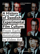 A History of Swedish Experimental Film Culture: From Early Animation to Video Art