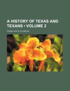 A History of Texas and Texans; Volume 2