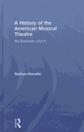 A History of the American Musical Theatre: No Business Like it
