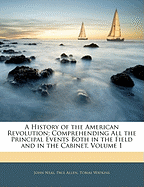 A History of the American Revolution; Comprehending All the Principal Events Both in the Field and in the Cabinet, Volume 2