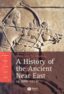 A History of the Ancient Near East: CA. 3000-323 BC - Van De Mieroop, Marc