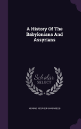 A History Of The Babylonians And Assyrians