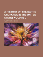 A History of the Baptist Churches in the United States Volume 2