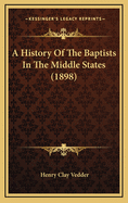 A History of the Baptists in the Middle States (1898)