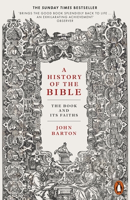 A History of the Bible: The Book and Its Faiths - Barton, John, Dr.