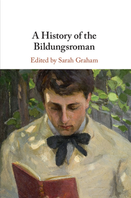 A History of the Bildungsroman - Graham, Sarah (Editor)