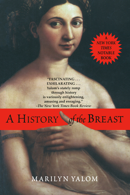 A History of the Breast - Yalom, Marilyn
