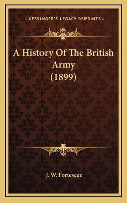 A History of the British Army (1899) - Fortescue, J W, Sir
