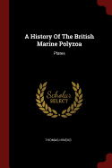 A History Of The British Marine Polyzoa: Plates