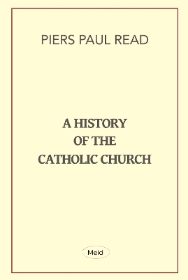 A History of the Catholic Church - Read, Piers Paul