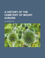 A History of the Cemetery of Mount Auburn