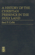 A History of the Christian Presence in the Holy Land