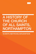 A History of the Church of All Saints, Northampton