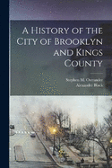 A History of the City of Brooklyn and Kings County