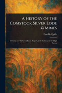 A History of the Comstock Silver Lode & Mines
