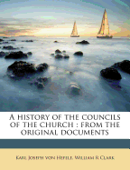 A History of the Councils of the Church; From the Original Documents