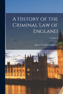 A History of the Criminal Law of England; Volume 3