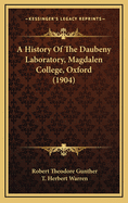 A History of the Daubeny Laboratory, Magdalen College, Oxford (1904)