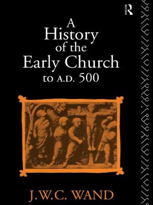 A History of the Early Church to AD 500 - Wand, John William Charles