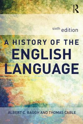 A History of the English Language - Baugh, Albert, and Cable, Thomas