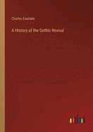 A History of the Gothic Revival