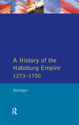 A History of the Habsburg Empire 1273-1700 - Berenger, Jean, and Simpson, C a