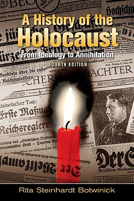 A History of the Holocaust: From Ideology to Annihilation - Botwinick, Rita Steinhardt