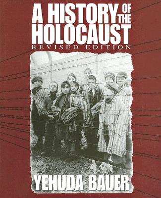 A History of the Holocaust (Revised Edition) - Bauer, Yehuda, and Keren, Nili