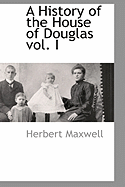 A History of the House of Douglas Vol. I