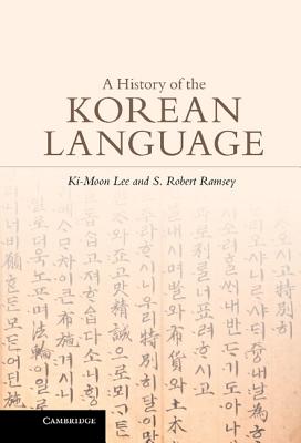 A History of the Korean Language - Lee, Ki-Moon, and Ramsey, S Robert