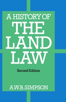 A History of the Land Law - Simpson, A W B