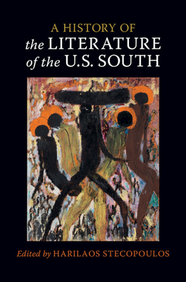 A History of the Literature of the U.S. South: Volume 1 - Stecopoulos, Harilaos (Editor)