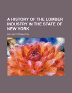 A History of the Lumber Industry in the State of New York