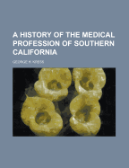 A History of the Medical Profession of Southern California