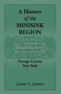 A History of the Minisink Region: Which Includes the Present Towns of Minisink, Deerpark, Mount Hope, Greenville and Wawayanda, in Orange County, New York, from Their Organization and First Settlement to the Present Time; Also, Including a General...