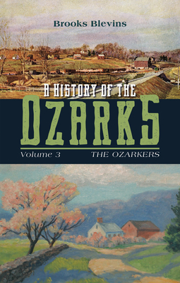 A History of the Ozarks, Volume 3: The Ozarkers Volume 3 - Blevins, Brooks