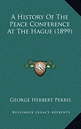 A History Of The Peace Conference At The Hague (1899)