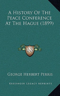 A History Of The Peace Conference At The Hague (1899) - Perris, George Herbert