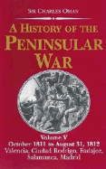 A History of the Peninsular War, Volume V: October 1811 to August 31, 1812: Valencia, Cuidad Rodrigo, Badajoz, Salamanca, Madrid