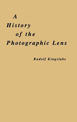 A History of the Photographic Lens - Kingslake, Rudolf