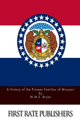 A History of the Pioneer Families of Missouri - Bryan, W M S