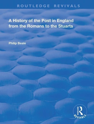 A History of the Post in England from the Romans to the Stuarts - Beale, Philip
