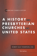 A History of the Presbyterian Churches in the United States